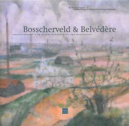 Voorblad Bosscherveld & Belvedère -&nbsp;Industrieterrein en uitbreidingsgebied van Maastricht (2003) 