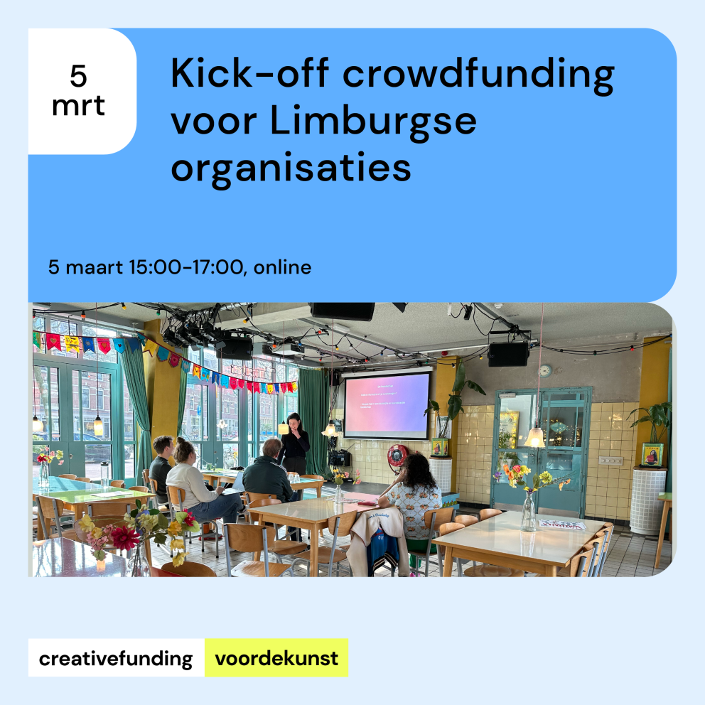 Afbeelding van mensen in een zaal die naar een presentatie kijken. Tekst: 5 maart Kick off crowdfunding voor Limburgse organisaties 15.00 uur tot 17.00 uur online. logo van creativefunding en voordekunst 