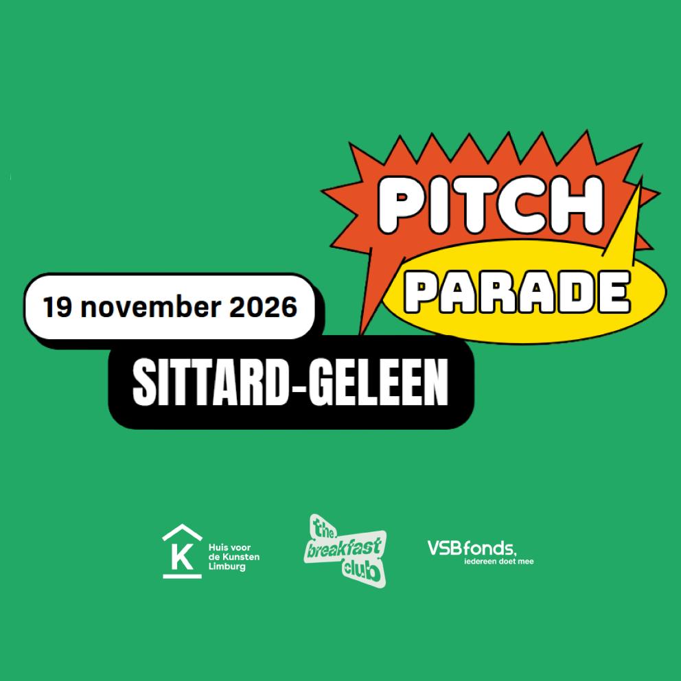 Logo's van Pitch Parade, Huis voor de Kunsten Limburg, The Breakfast Club en VSBfonds. Op twee tekstblokken staat '19 november 2026' en 'Sittard-Geleen' geschreven. Het geheel staat op een groene achtergrond. 